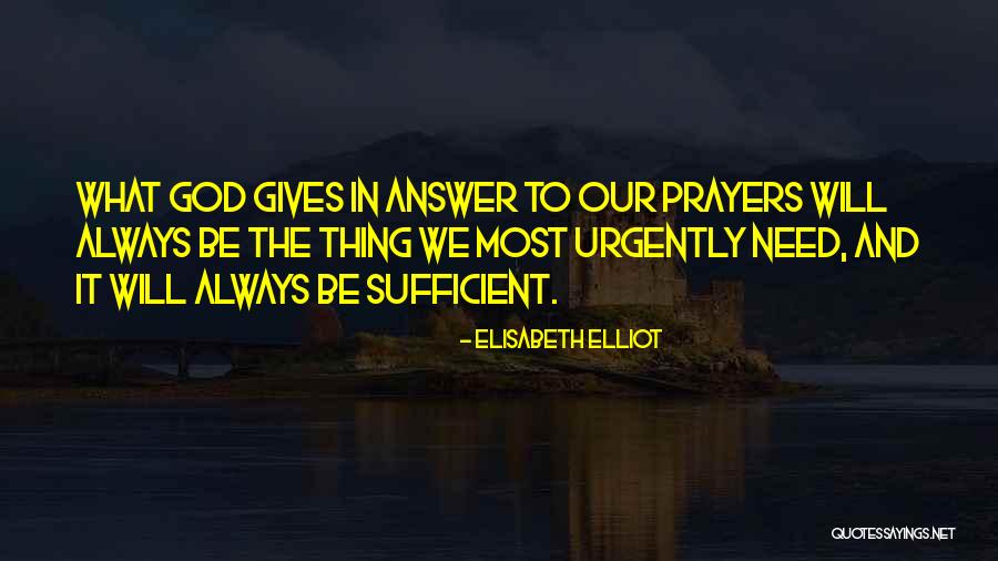 God Always Answers My Prayers Quotes By Elisabeth Elliot