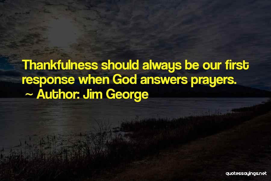 God Always Answers My Prayers Quotes By Jim George