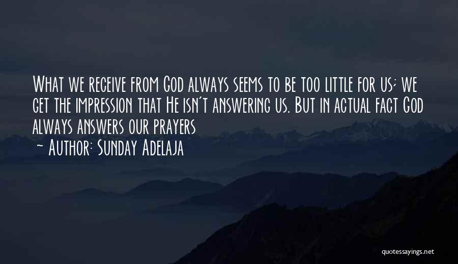 God Always Answers My Prayers Quotes By Sunday Adelaja