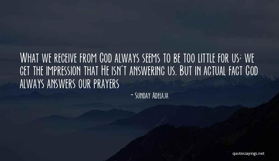 God Always Answers My Prayers Quotes By Sunday Adelaja