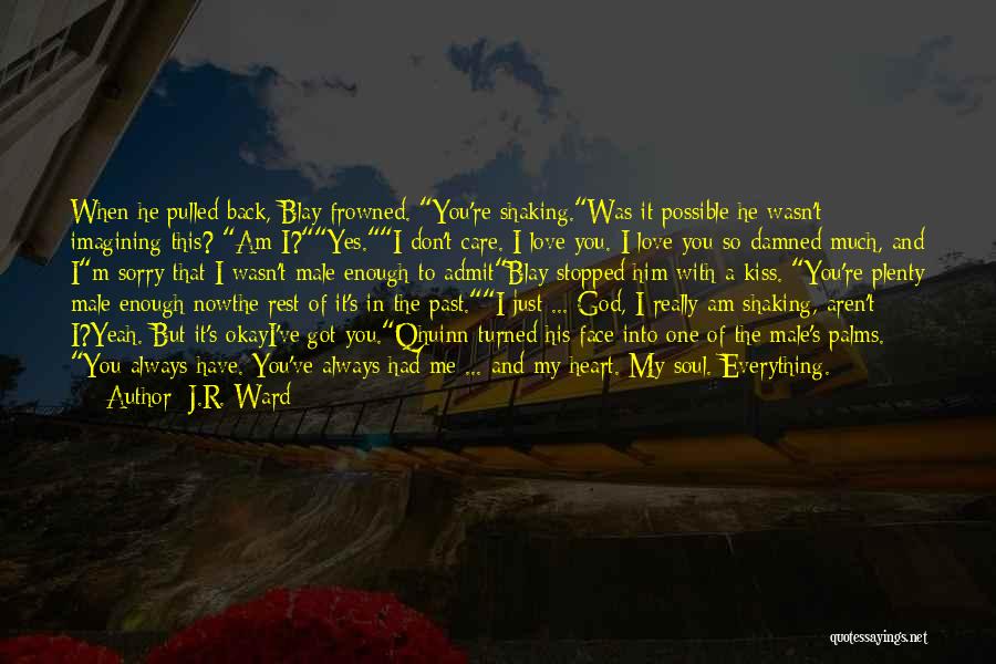 God Always Be With Me Quotes By J.R. Ward