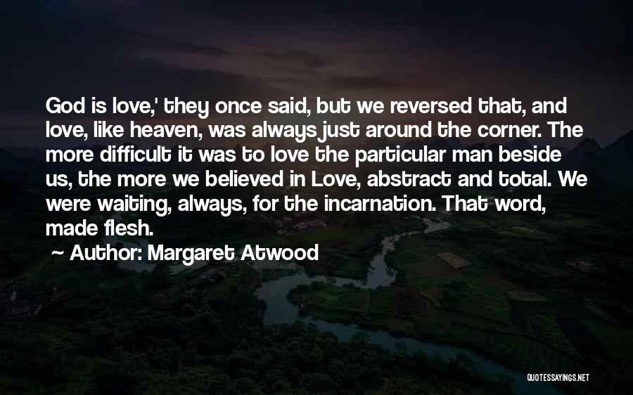 God Always Beside Me Quotes By Margaret Atwood
