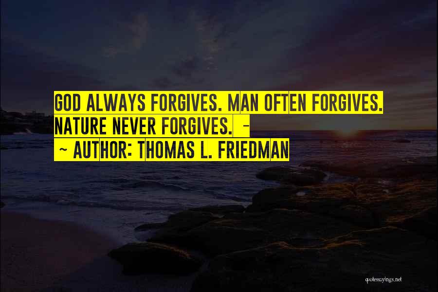 God Always Forgives Quotes By Thomas L. Friedman