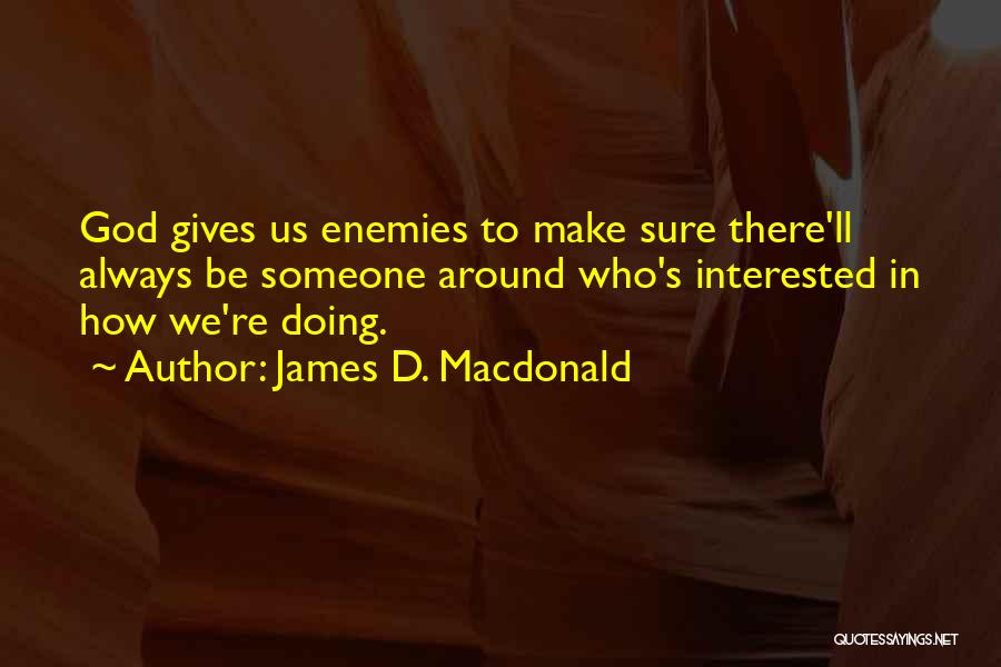 God Always Gives Quotes By James D. Macdonald