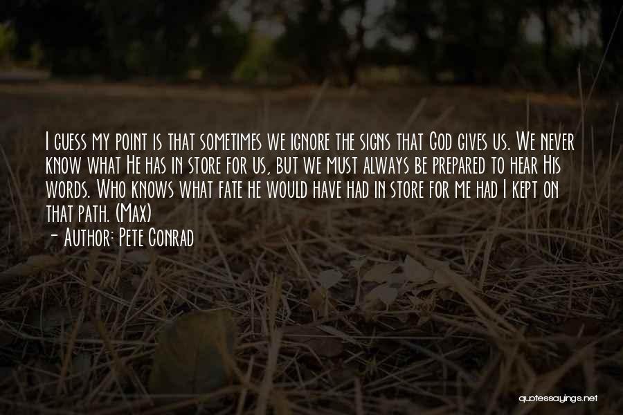 God Always Gives Quotes By Pete Conrad