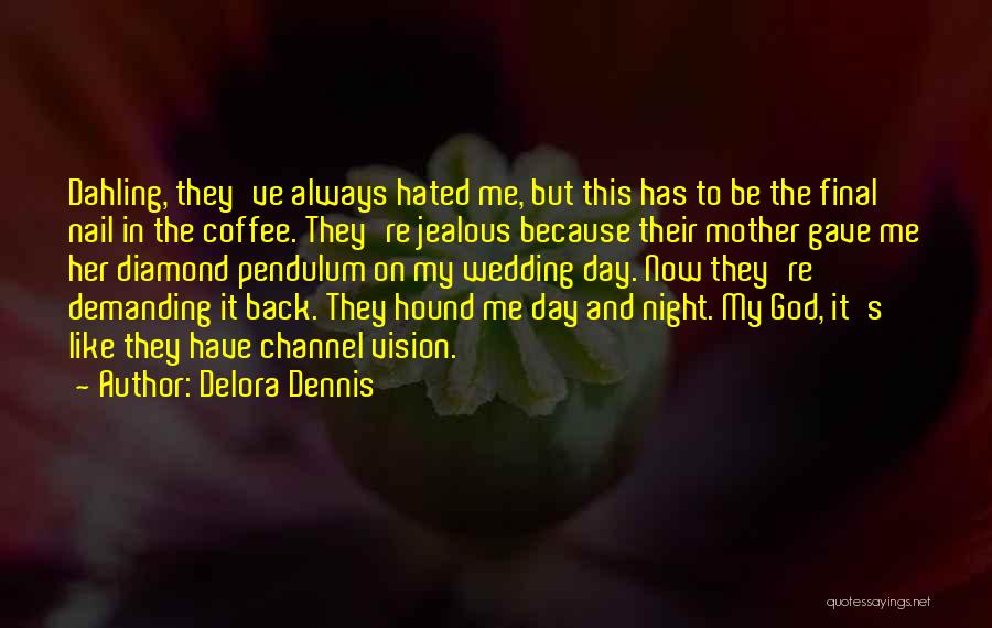 God Always Has My Back Quotes By Delora Dennis