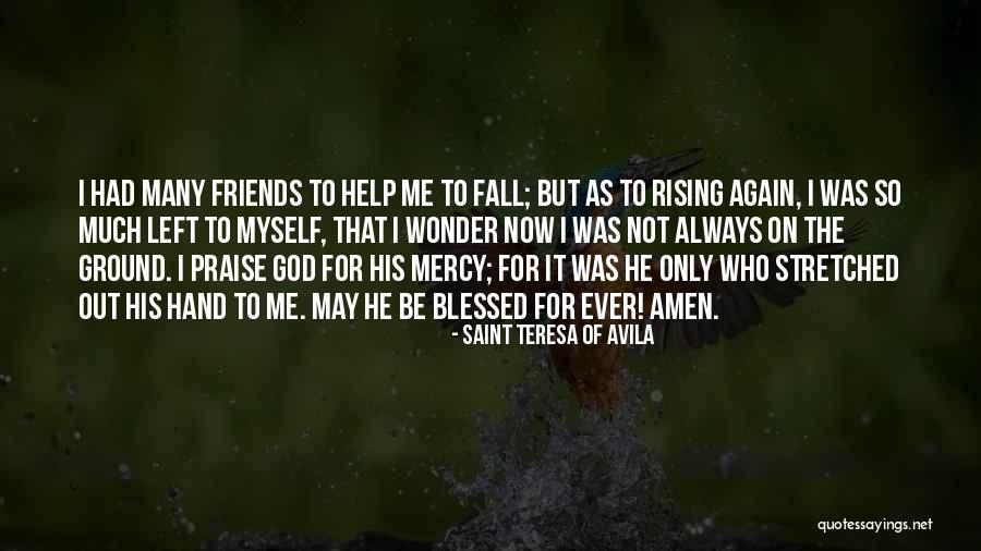 God Always Help Me Quotes By Saint Teresa Of Avila