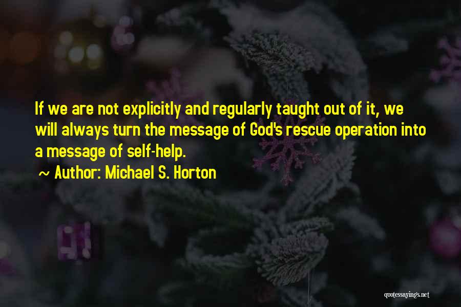 God Always Help Quotes By Michael S. Horton