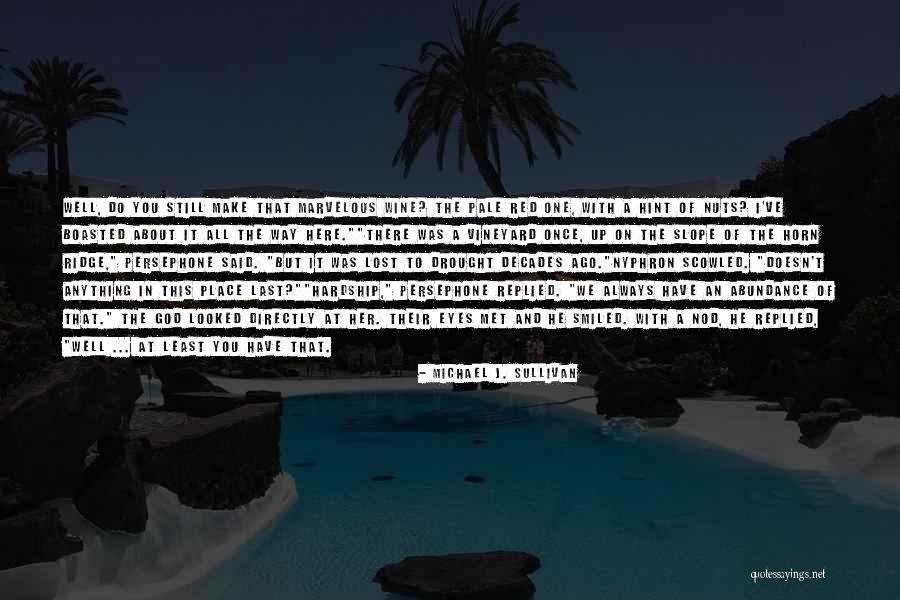 God Always Here Quotes By Michael J. Sullivan God Always Here Quotes By Michael J. Sullivan