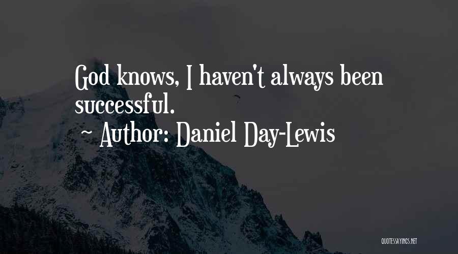 God Always Knows Quotes By Daniel Day-Lewis