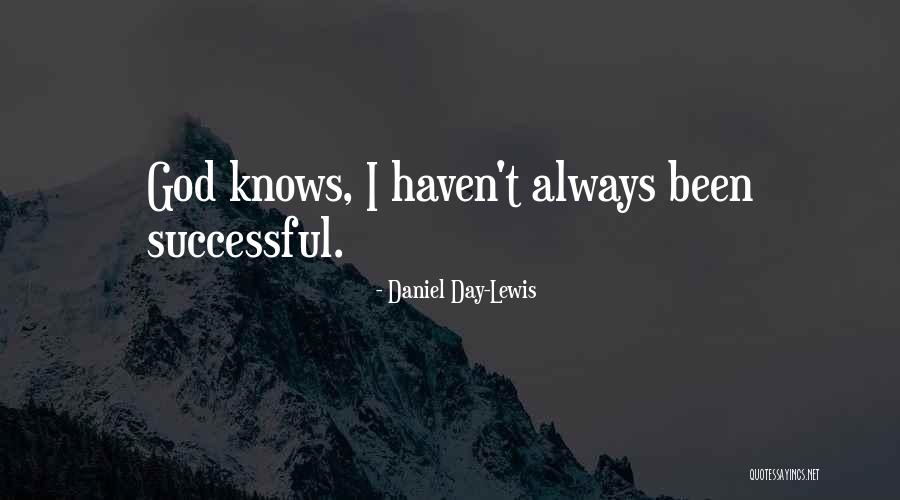 God Always Knows Quotes By Daniel Day-Lewis