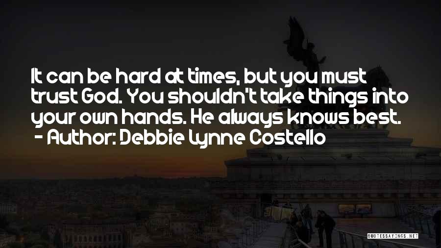 God Always Knows Quotes By Debbie Lynne Costello