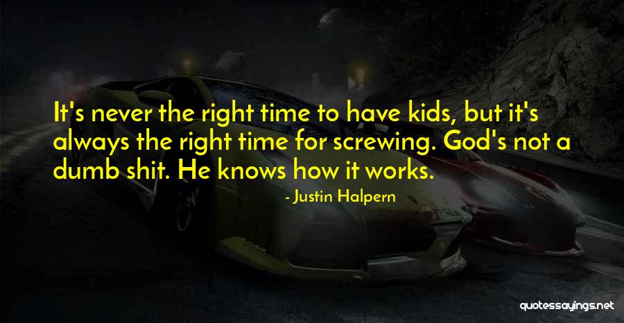 God Always Knows Quotes By Justin Halpern