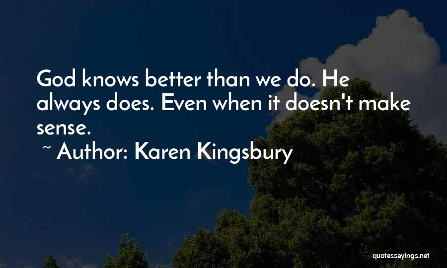 God Always Knows Quotes By Karen Kingsbury