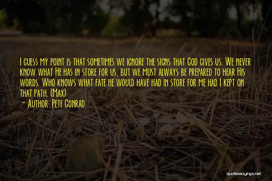 God Always Knows Quotes By Pete Conrad