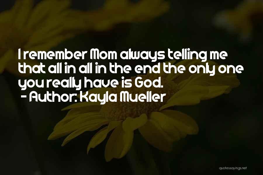 God Always Me Quotes By Kayla Mueller