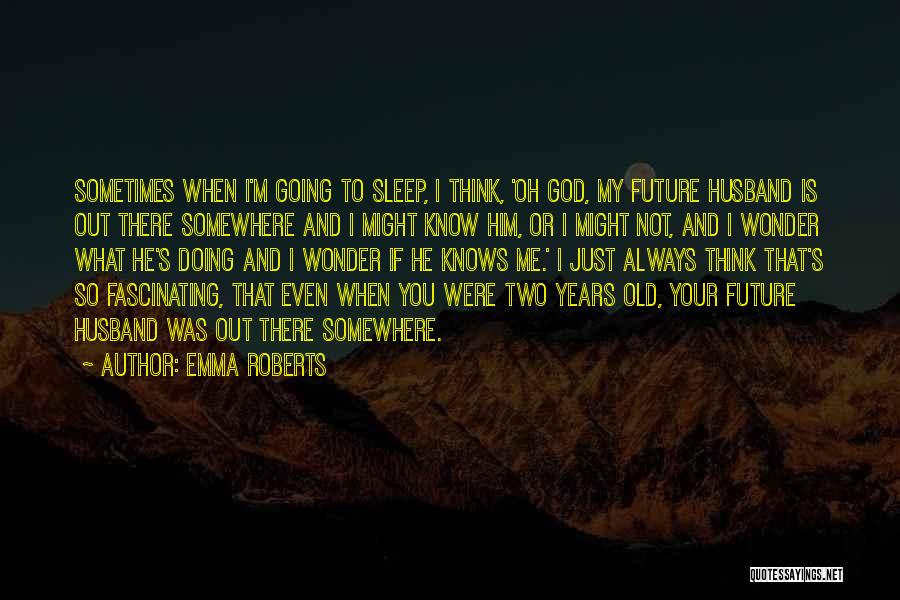 God Always There Quotes By Emma Roberts