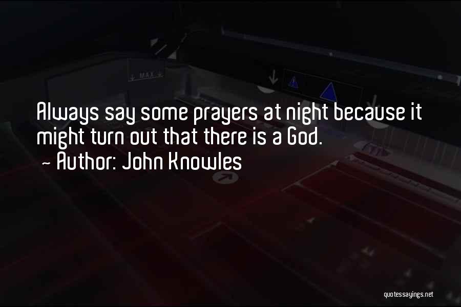 God Always There Quotes By John Knowles