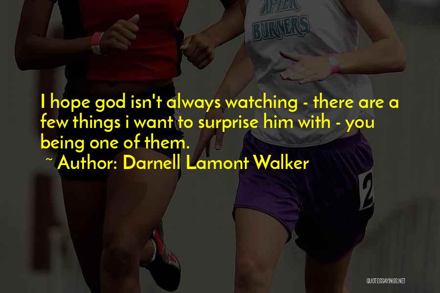 God Always Watching Quotes By Darnell Lamont Walker