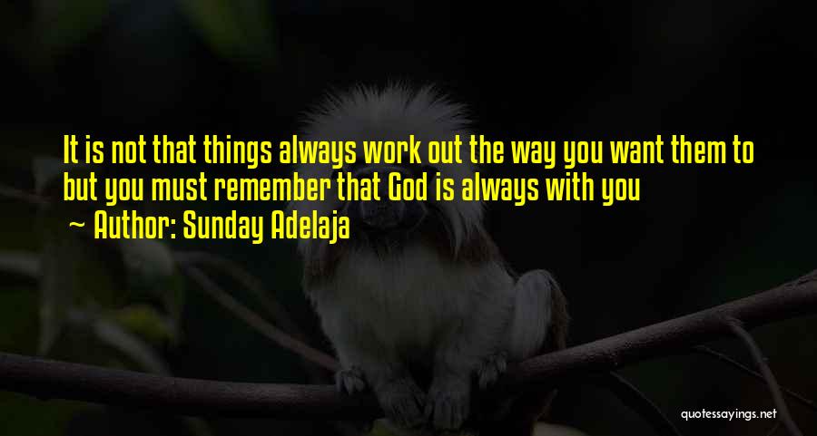 God Always With You Quotes By Sunday Adelaja