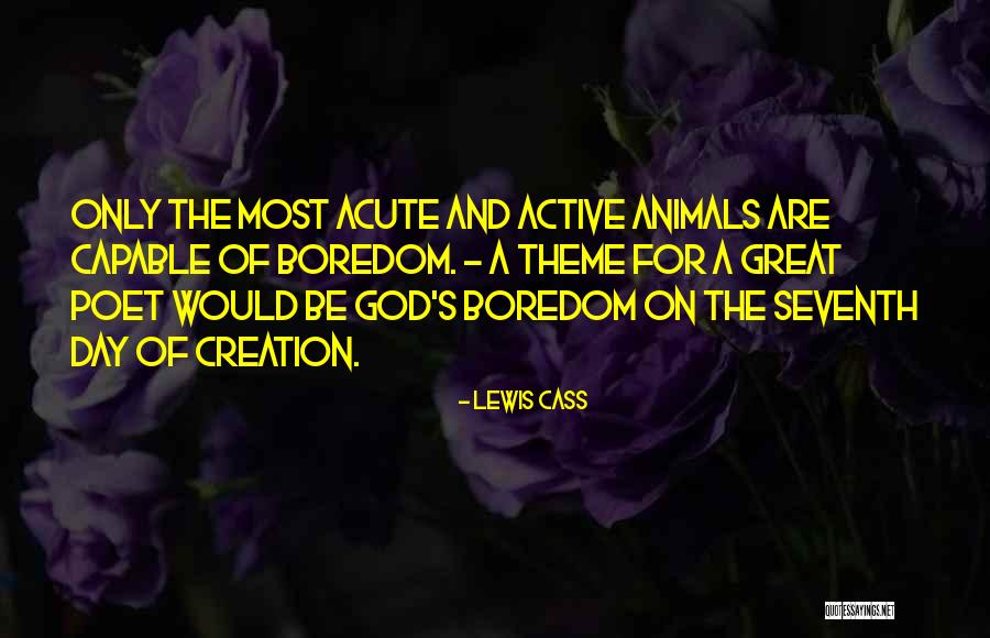 God And Animals Quotes By Lewis Cass God And Animals Quotes By Lewis Cass