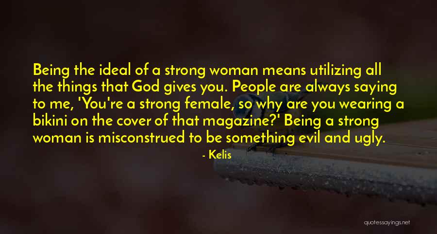God And Being Strong Quotes By Kelis God And Being Strong Quotes By Kelis