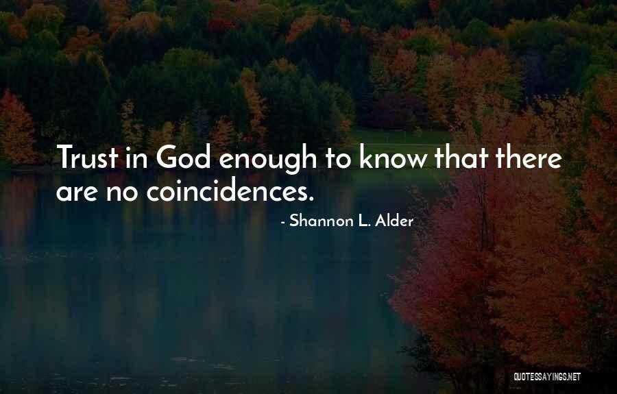 God And Coincidences Quotes By Shannon L. Alder God And Coincidences Quotes By Shannon L. Alder
