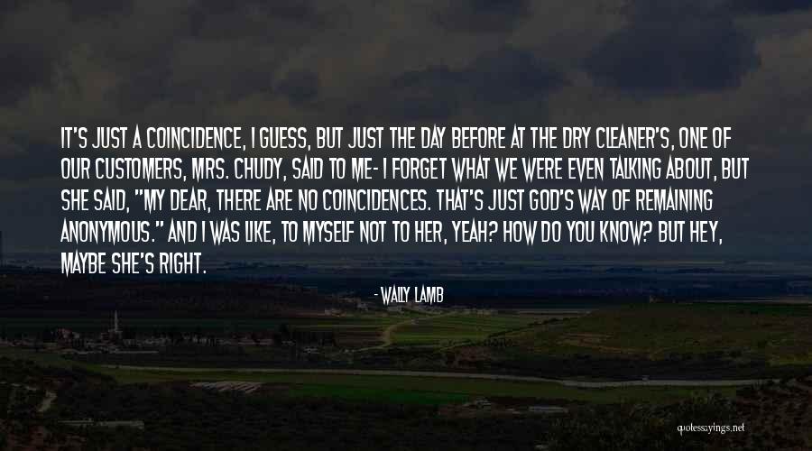 God And Coincidences Quotes By Wally Lamb God And Coincidences Quotes By Wally Lamb