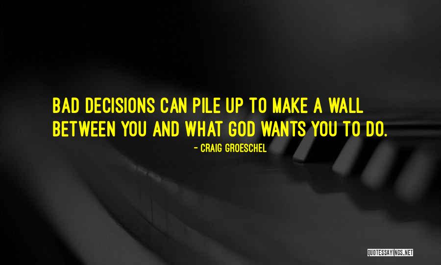 God And Decisions Quotes By Craig Groeschel God And Decisions Quotes By Craig Groeschel