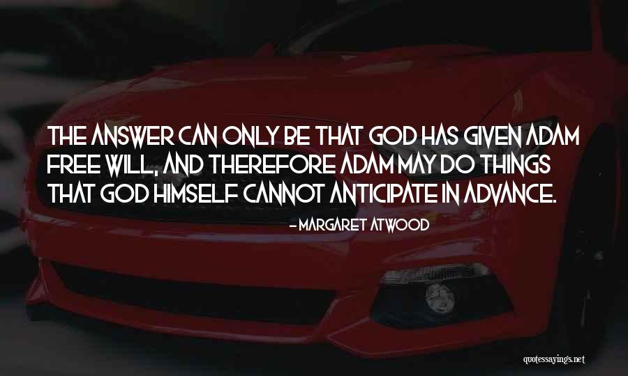 God And Free Will Quotes By Margaret Atwood God And Free Will Quotes By Margaret Atwood
