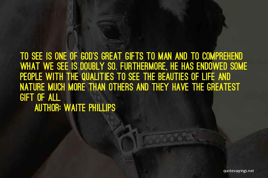 God And Gifts Quotes By Waite Phillips