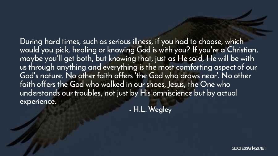 God And Hard Times Quotes By H.L. Wegley