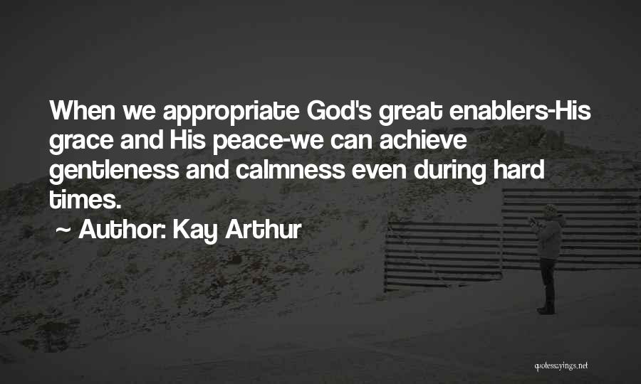 God And Hard Times Quotes By Kay Arthur