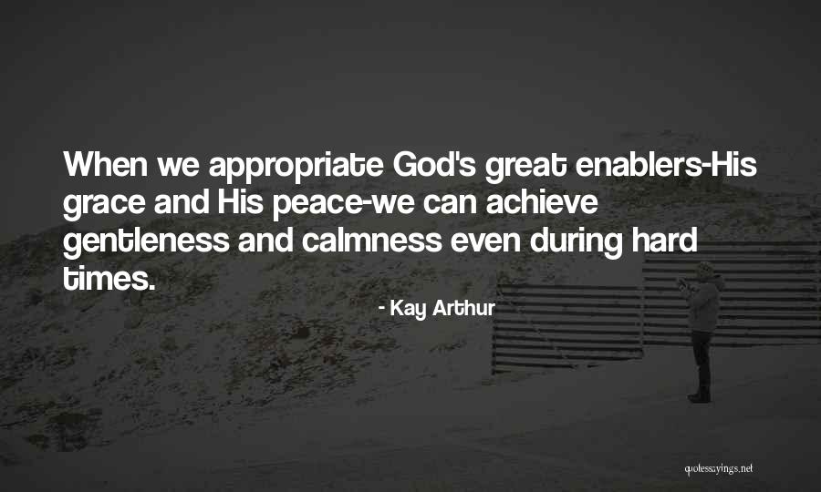 God And Hard Times Quotes By Kay Arthur