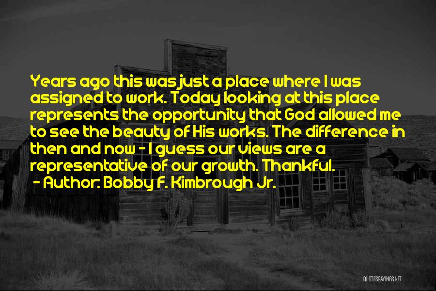 God And His Existence Quotes By Bobby F. Kimbrough Jr.