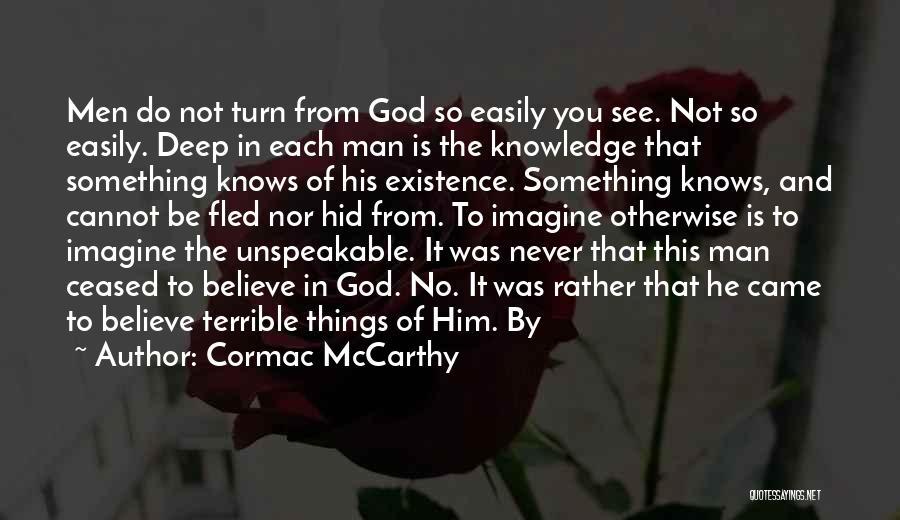 God And His Existence Quotes By Cormac McCarthy
