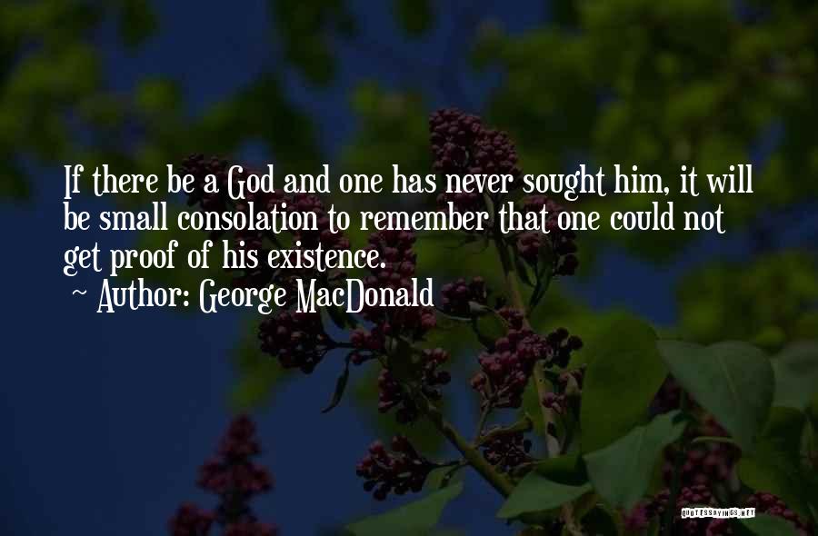 God And His Existence Quotes By George MacDonald