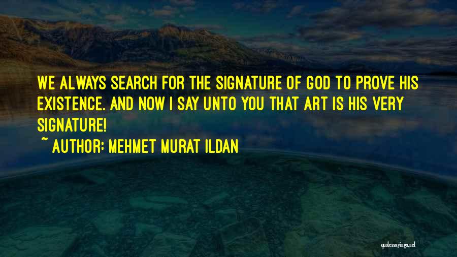 God And His Existence Quotes By Mehmet Murat Ildan