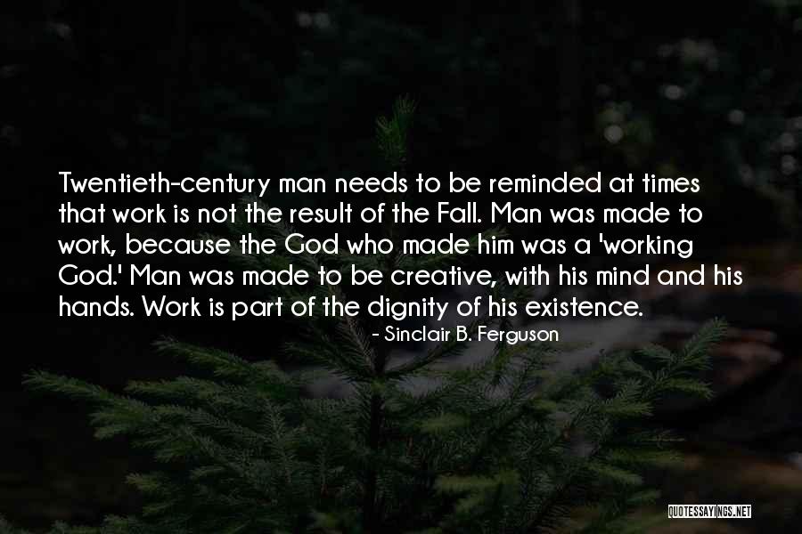 God And His Existence Quotes By Sinclair B. Ferguson