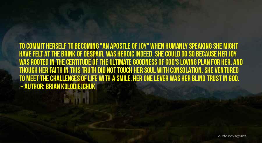 God And Life Challenges Quotes By Brian Kolodiejchuk