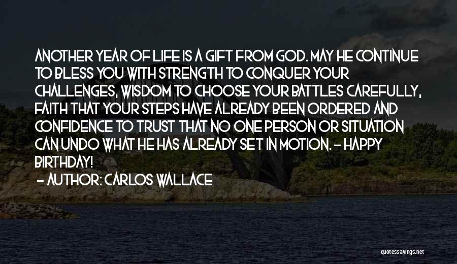 God And Life Challenges Quotes By Carlos Wallace