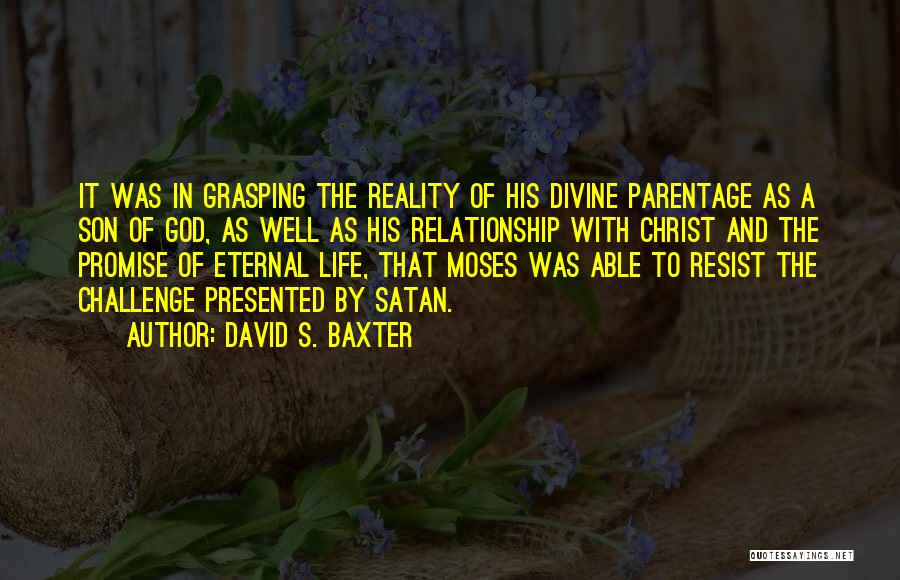 God And Life Challenges Quotes By David S. Baxter