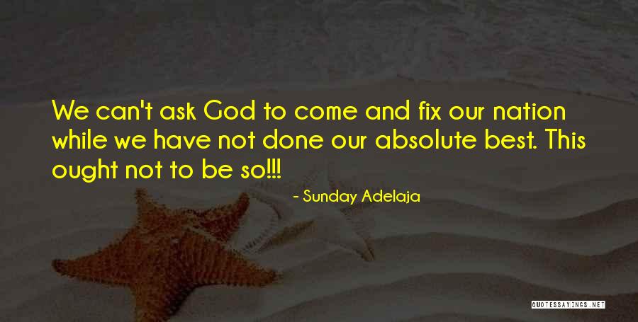 God And Our Nation Quotes By Sunday Adelaja God And Our Nation Quotes By Sunday Adelaja