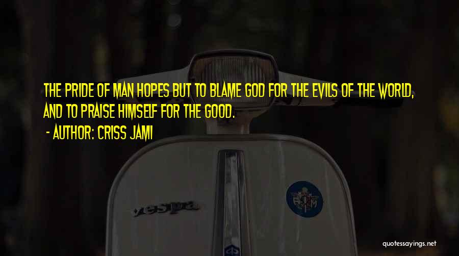 God And Pride Quotes By Criss Jami