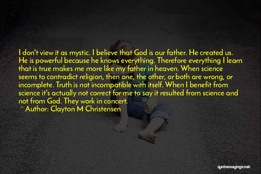 God And Science Quotes By Clayton M Christensen
