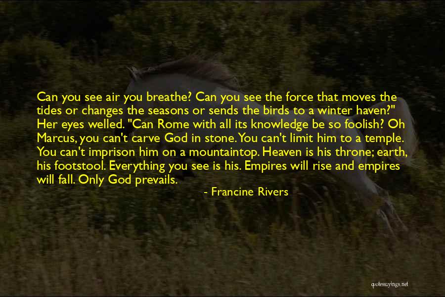 God And Seasons Quotes By Francine Rivers God And Seasons Quotes By Francine Rivers