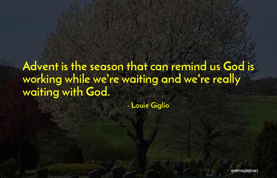 God And Seasons Quotes By Louie Giglio God And Seasons Quotes By Louie Giglio
