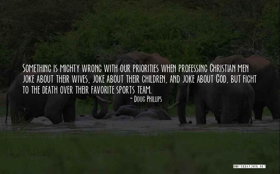 God And Sports Quotes By Doug Phillips God And Sports Quotes By Doug Phillips
