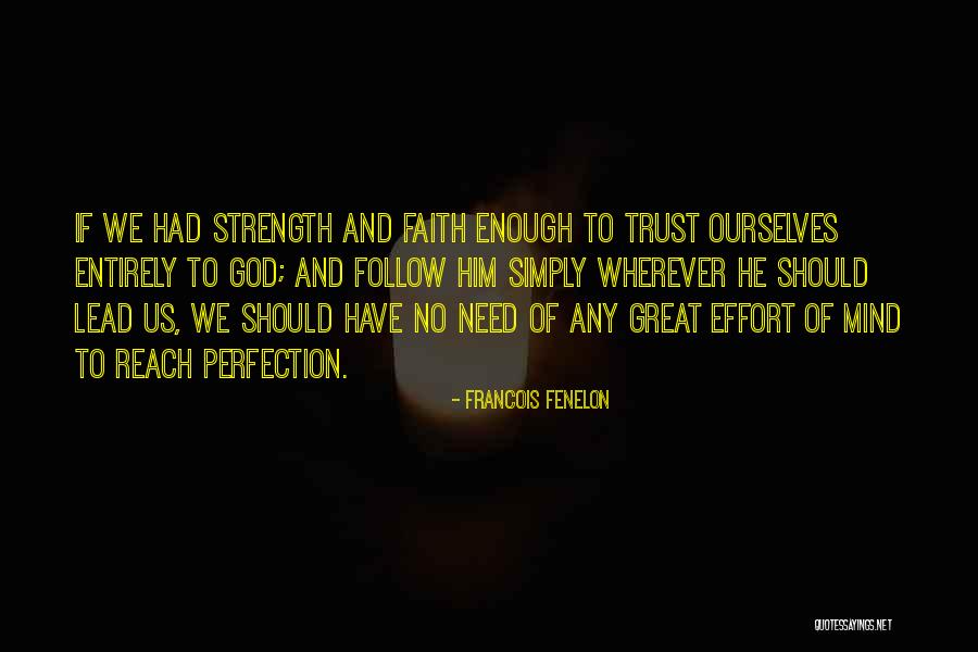 God And Strength Quotes By Francois Fenelon God And Strength Quotes By Francois Fenelon