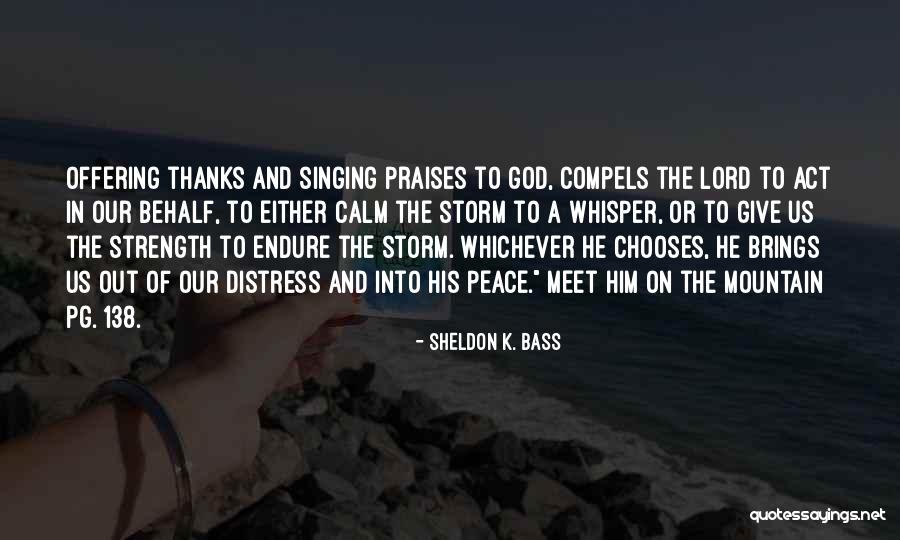 God And Strength Quotes By Sheldon K. Bass God And Strength Quotes By Sheldon K. Bass